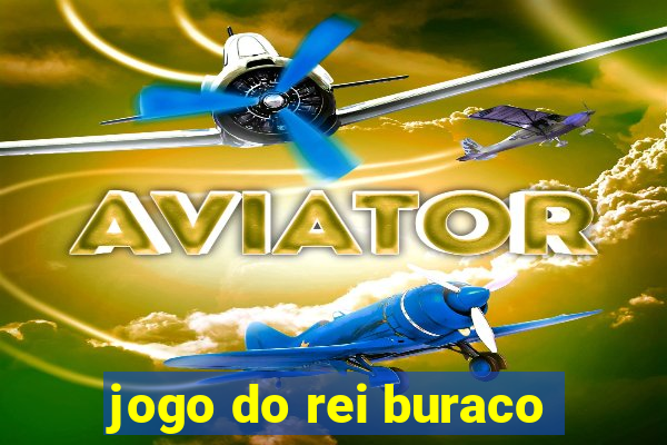 jogo do rei buraco